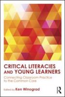 Critical Literacies and Young Learners: Connecting Classroom Practice to the Common Core
