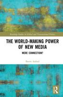 The World-Making Power of New Media: Mere Connection?