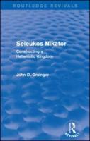 Seleukos Nikator (Routledge Revivals): Constructing a Hellenistic Kingdom