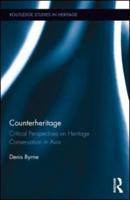 Counterheritage: Critical Perspectives on Heritage Conservation in Asia