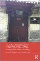 Local Governance Innovation in China: Experimentation, Diffusion, and Defiance