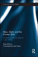 Mao, Stalin and the Korean War: Trilateral Communist Relations in the 1950s