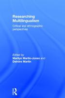 Researching Multilingualism: Critical and ethnographic perspectives