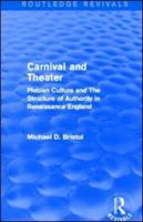 Carnival and Theater (Routledge Revivals): Plebian Culture and The Structure of Authority in Renaissance England