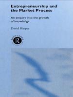 Entrepreneurship and the Market Process: An Enquiry into the Growth of Knowledge