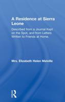 A Residence at Sierra Leone: Described from a Journal Kept on the Spot and from Letters Written to Friends at Home.