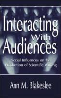 Interacting With Audiences: Social Influences on the Production of Scientific Writing