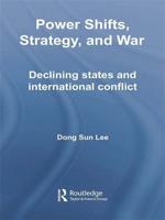Power Shifts, Strategy and War: Declining States and International Conflict