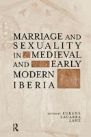 Marriage, Love and Sexuality in Medieval and Early Modern Iberia
