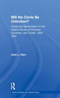 Will the Circle Be Unbroken?: Family and Sectionalism in the Virginia Novels of Kennedy, Caruthers, and Tucker, 1830-1845