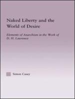 Naked Liberty and the World of Desire: Elements of Anarchism in the Work of D.H. Lawrence