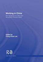 Working in China : Ethnographies of Labor and Workplace Transformation