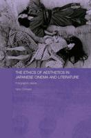 The Ethics of Aesthetics in Japanese Cinema and Literature