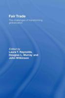 Fair Trade : The Challenges of Transforming Globalization