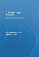 Advanced Capital Budgeting: Refinements in the Economic Analysis of Investment Projects