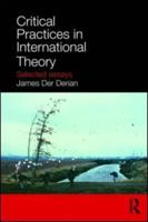 Critical Practices in International Theory: Selected Essays