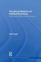 The Moral Rhetoric of Political Economy: Justice and Modern Economic Thought