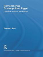 Remembering Cosmopolitan Egypt: Literature, culture, and empire