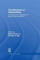 The Dilemmas of Statebuilding: Confronting the contradictions of postwar peace operations