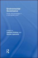 Environmental Governance: Power and Knowledge in a Local-Global World