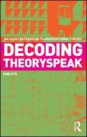Decoding Theoryspeak: An Illustrated Guide to Architectural Theory
