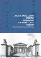 Julien-David LeRoy and the Making of Architectural History