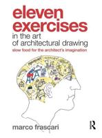 Eleven Exercises in the Art of Architectural Drawing