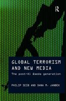 Global Terrorism and New Media : The Post-Al Qaeda Generation