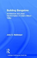 Building Bangalore: Architecture and urban transformation in India's Silicon Valley