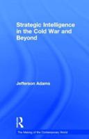 Strategic Intelligence in the Cold War and Beyond