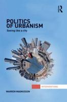 Politics of Urbanism: Seeing Like a City