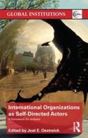 International Organizations as Self-Directed Actors : A Framework for Analysis