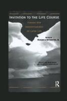 Invitation to the Life Course: Towards new understandings of later life