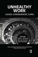 Unhealthy Work: Causes, Consequences, Cures