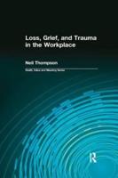 Loss, Grief, and Trauma in the Workplace