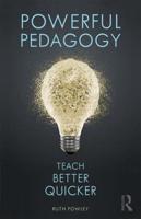 Powerful Pedagogy: Teach Better Quicker