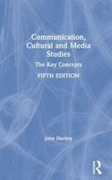 Communication, Cultural and Media Studies: The Key Concepts