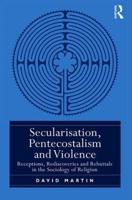 Secularisation, Pentecostalism, and Violence