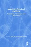 Anxiety in Preschool Children : Assessment, Treatment, and Prevention