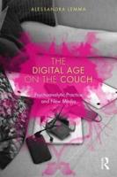 The Digital Age on the Couch : Psychoanalytic Practice and New Media