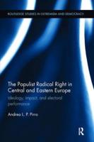 The Populist Radical Right in Central and Eastern Europe: Ideology, impact, and electoral performance