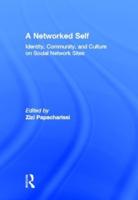 A Networked Self: Identity, Community, and Culture on Social Network Sites