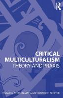 Critical Multiculturalism : Theory and Praxis