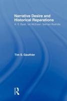 Narrative Desire and Historical Reparations : A.S. Byatt, Ian McEwan, and Salman Rushdie