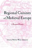 Regional Cuisines of Medieval Europe : A Book of Essays