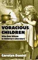 Voracious Children : Who Eats Whom in Children's Literature