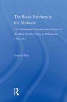 The Black Panthers in the Midwest : The Community Programs and Services of the Black Panther Party in Milwaukee, 1966-1977