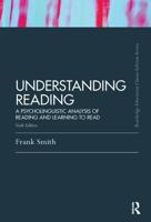 Understanding Reading: A Psycholinguistic Analysis of Reading and Learning to Read, Sixth Edition