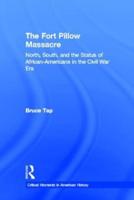 The Fort Pillow Massacre: North, South, and the Status of African Americans in the Civil War Era