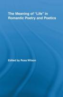 The Meaning of Life in Romantic Poetry and Poetics